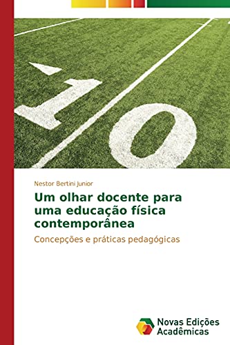 Um olhar docente para uma educação física contemporânea: Concepções e práticas pedagógicas