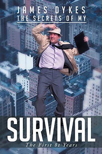 The Secrets of My Survival: The First 81 Years