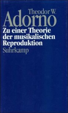 Nachgelassene Schriften. Abteilung I: Fragment gebliebene Schriften: Band 2: Zu einer Theorie der musikalischen Reproduktion
