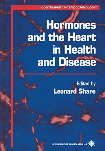 Hormones and the Heart in Health and Disease (Contemporary Endocrinology) (Contemporary Endocrinology, 21, Band 21)