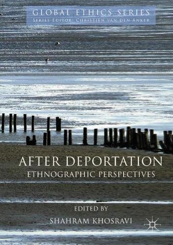 After Deportation: Ethnographic Perspectives (Global Ethics)