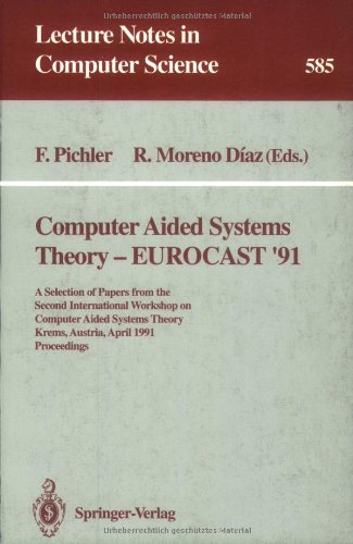 Computer Aided Systems Theory - EUROCAST '91: A Selection of Papers from the Second International Workshop on Computer Aided Systems Theory, Krems, ... (Lecture Notes in Computer Science)