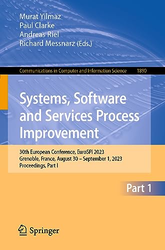Systems, Software and Services Process Improvement: 30th European Conference, EuroSPI 2023, Grenoble, France, August 30 – September 1, 2023, ... and Information Science, 1890, Band 1890)
