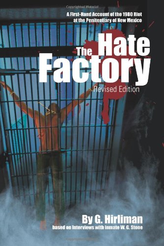 Georgelle Hirliman The Hate Factory, A First-Hand Account Of The 1980 Riot At The Penitentiary Of New Mexico