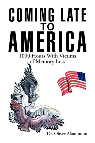 COMING LATE TO AMERICA: 1000 Hours With Victims of Memory Loss