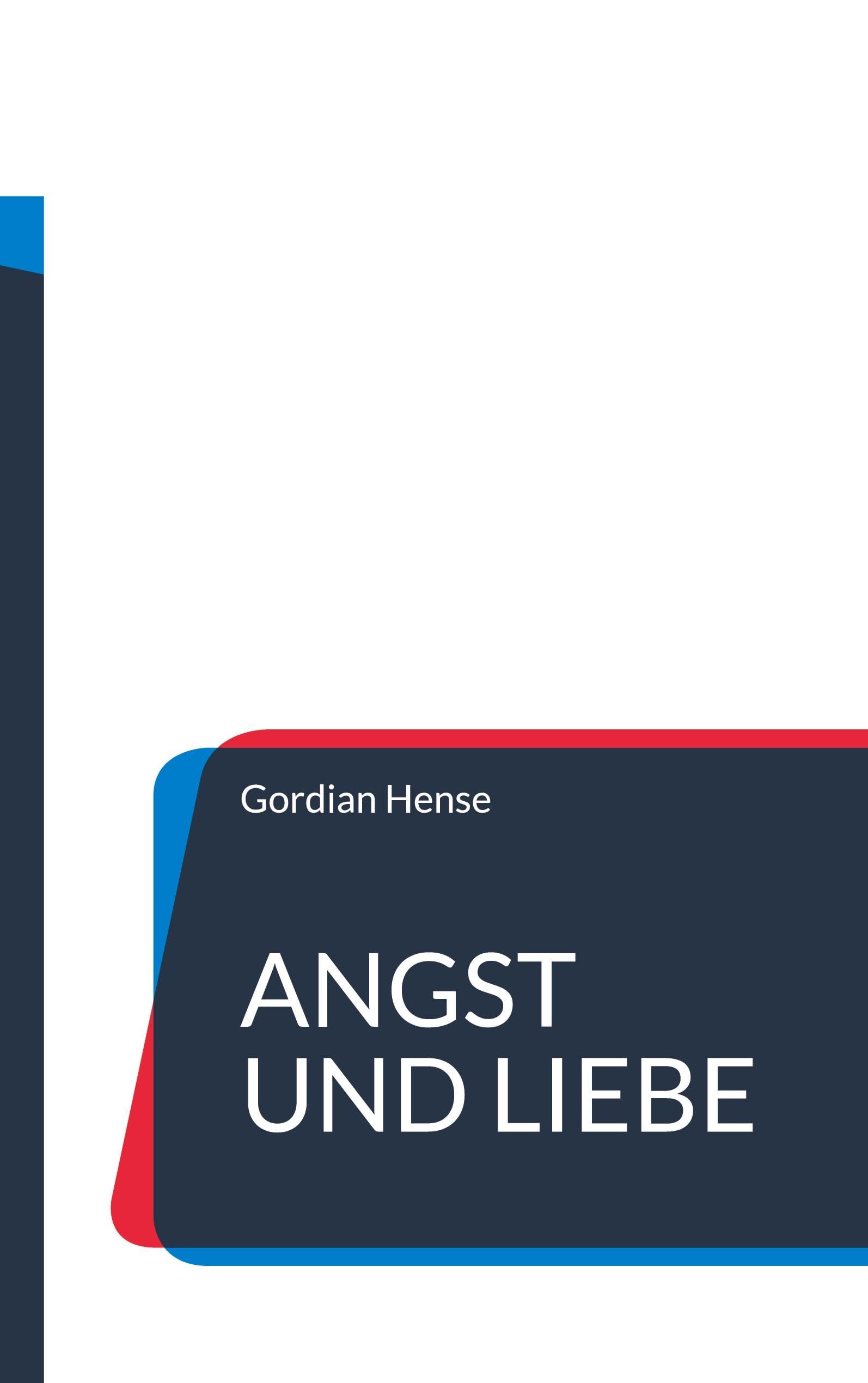 Angst und Liebe