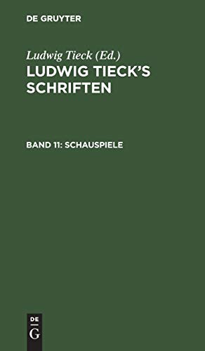 Schauspiele: Alla Moddin. Schauspiel - Carl von Berneck. Trauerspiel - Das Ungeheuer und der verzauberte Wald. Musikalisches Märchen (Ludwig Tieck’s Schriften)