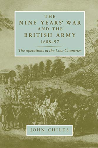 The Nine Years War and the British Army 1688-97: The Operations in the Low Countries