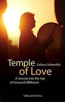 Temple of Love: A Journey into the Age of Sensual Fulfilment