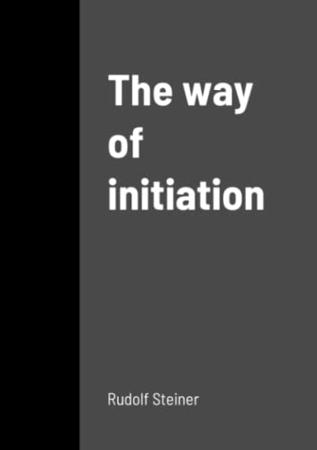 Rudolf Steiner The Way Of Initiation