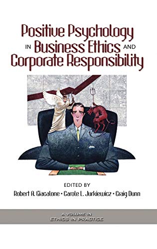 Positive Psychology in Business Ethics and Corporate Responsibility (Hc) (ETHICS AND THE ENVIRONMENT)
