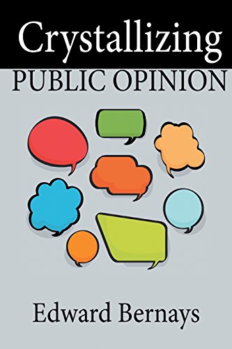 Edward Bernays Crystallizing Public Opinion