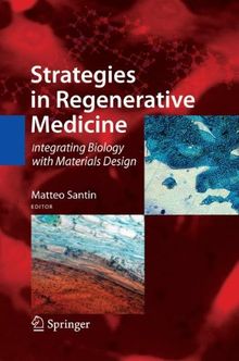 Strategies in Regenerative Medicine: Integrating Biology with Materials Design