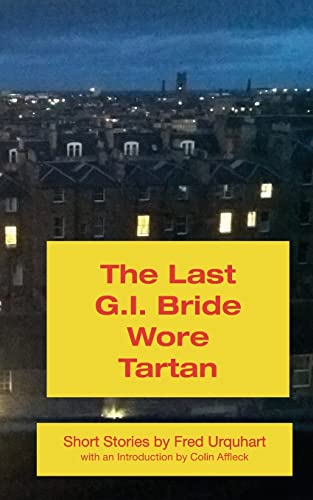 The Last G.I. Bride Wore Tartan (The Fred Urquhart Collection)