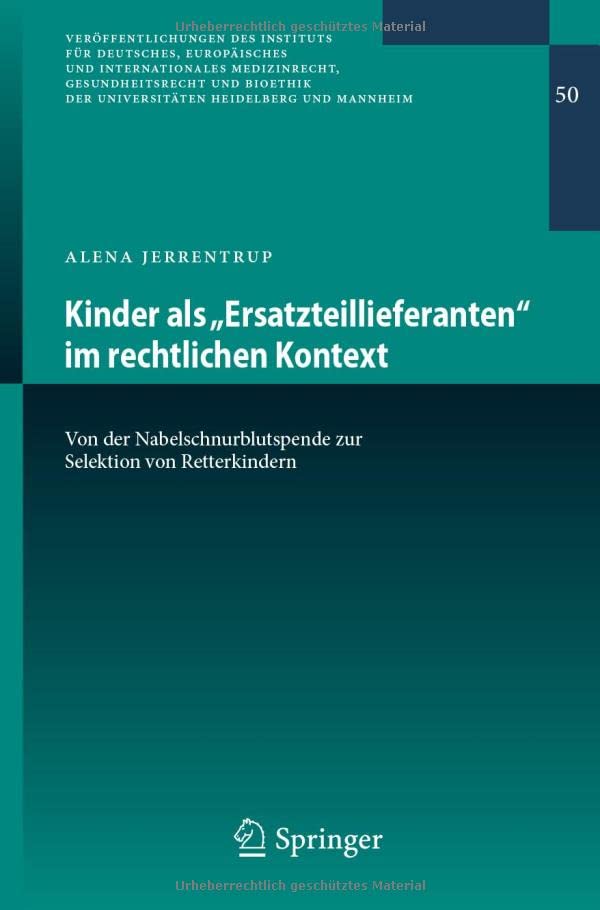 Kinder als „Ersatzteillieferanten“ im rechtlichen Kontext: Von der Nabelschnurblutspende zur Selektion von Retterkindern (Veröffentlichungen des ... Heidelberg und Mannheim, 50, Band 50)