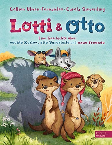 Lotti und Otto: Eine Geschichte über echte Kerle, alte Vorurteile und neue Freunde