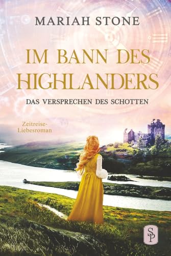 Das Versprechen des Schotten - Siebter Band der Im Bann des Highlanders-Reihe: Ein historischer Zeitreise-Liebesroman