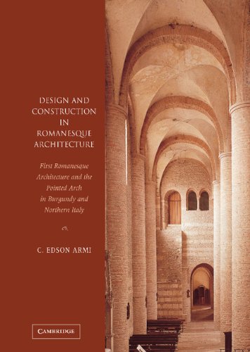 Design and Construction in Romanesque Architecture: First Romanesque Architecture and the Pointed Arch in Burgundy and Northern Italy