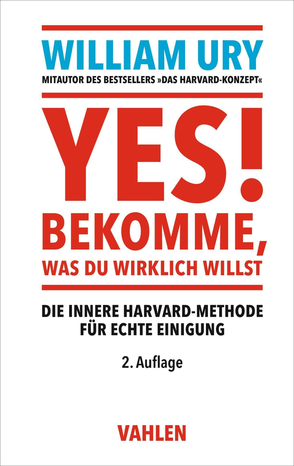 YES! Bekomme, was Du wirklich willst: Die innere Harvard-Methode für echte Einigung