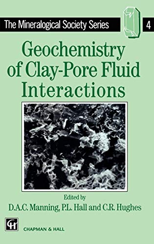 Geochemistry of Clay-Pore Fluid Interactions (The Mineralogical Society Series, 4, Band 4)