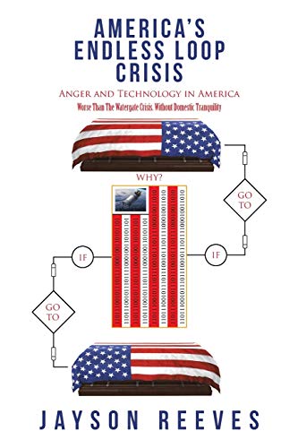 AMERICA’S ENDLESS LOOP CRISIS: Anger and Technology in America