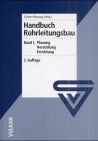 Handbuch Rohrleitungsbau, Bd.1, Planung, Herstellung, Errichtung