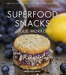 Superfood Snacks: 100 Rezepte für leckere Powersnacks