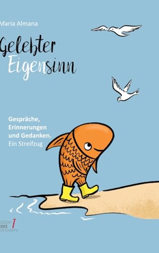 Gelebter Eigensinn: Gespräche, Erinnerungen und Gedanken. Ein Streifzug (Trilogie des Eigensinns)