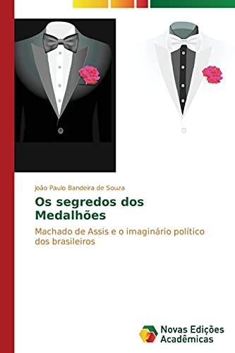 Os segredos dos Medalhões: Machado de Assis e o imaginário político dos brasileiros