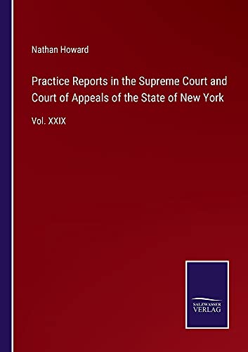 Practice Reports in the Supreme Court and Court of Appeals of the State of New York: Vol. XXIX