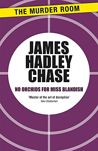 No Orchids for Miss Blandish: James Hadley Chase (Murder Room, Band 409)