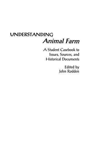 Understanding Animal Farm: A Student Casebook to Issues, Sources, and Historical Documents (Greenwood Press Literature in Context)