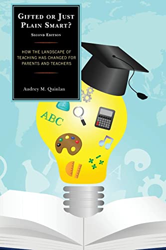 Gifted or Just Plain Smart: How the Landscape of Teaching Has Changed for Parents and Teachers, 2nd Edition