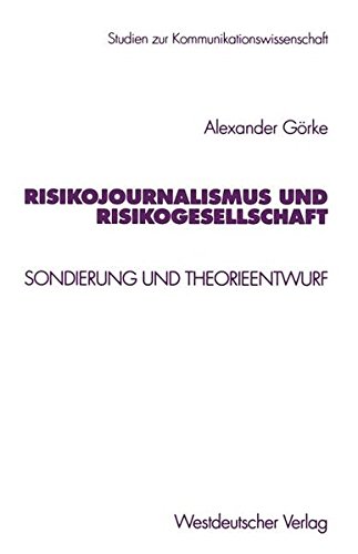 Risikojournalismus und Risikogesellschaft (Studien zur Kommunikationswissenschaft)