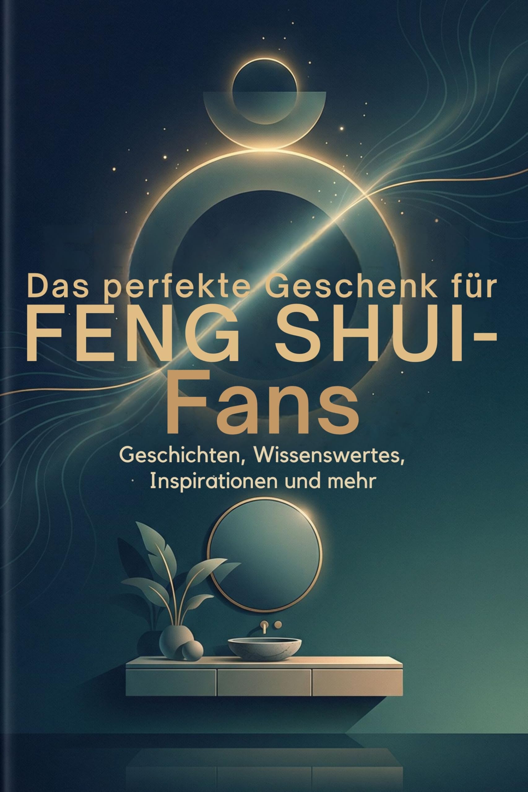 Das perfekte Buch für Feng Shui-Fans: Geschichten, Wissenswertes, Inspirationen und mehr