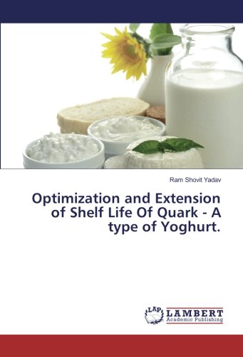 Optimization and Extension of Shelf Life Of Quark - A type of Yoghurt.