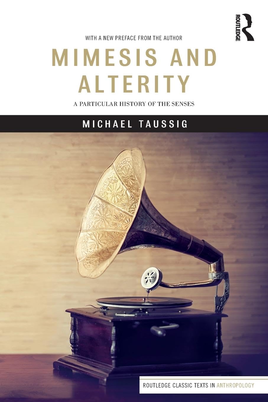Michael Taussig Mimesis And Alterity, A Particular History Of The Senses (Routledge Classic Texts In Anthropology)