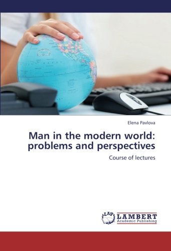 Man in the modern world: problems and perspectives: Course of lectures