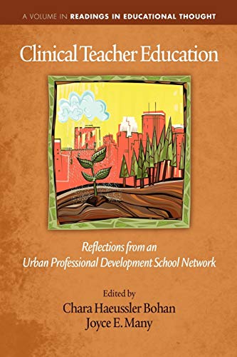 Clinical Teacher Education: Reflections From an Urban Professional Development School Network (Readings in Educational Thought)