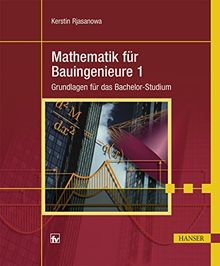 Mathematik für Bauingenieure 1: Grundlagen für das Bachelor-Studium