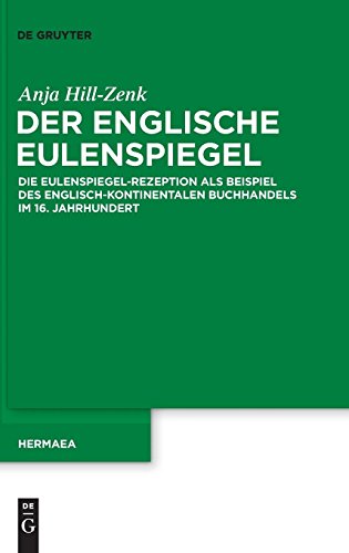 Der englische Eulenspiegel: Die Eulenspiegel-Rezeption als Beispiel des englisch-kontinentalen Buchhandels im 16. Jahrhundert (Hermaea. Neue Folge, Band 122)