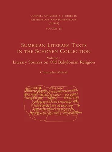 Sumerian Literary Texts in the Schøyen Collection: Literary Sources on Old Babylonian Religion (Cornell University Studies in Assyriology and Sumerology (CUSAS), 38, Band 1)