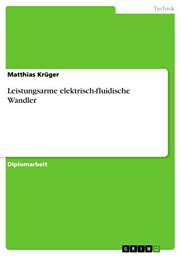 Leistungsarme elektrisch-fluidische Wandler: Diplomarbeit