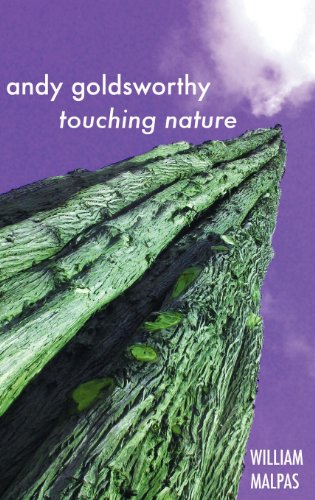 William Malpas Andy Goldsworthy, Touching Nature (Sculptors)