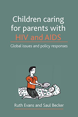Children caring for parents with HIV and AIDS: Global Issues and Policy Responses