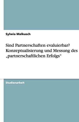 Sind Partnerschaften evaluierbar? Konzeptualisierung und Messung des partnerschaftlichen Erfolgs