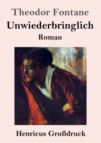 Unwiederbringlich (Großdruck): Roman