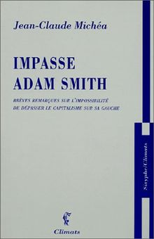 Impasse Adam Smith : brèves remarques sur l'impossibilité de dépasser le capitalisme sur sa gauche