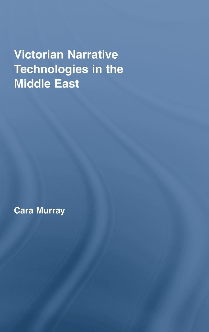 Victorian Narrative Technologies in the Middle East (Literary Criticism and Cultural Theory)