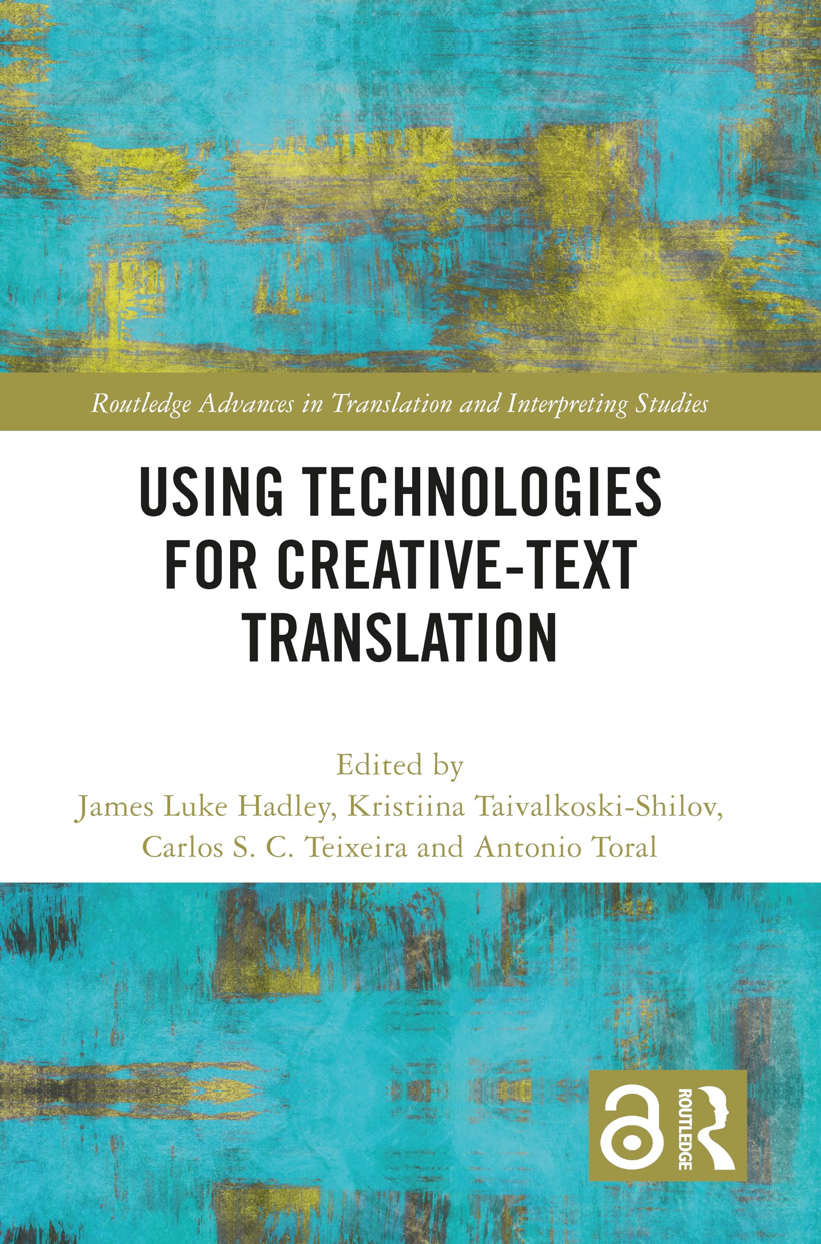 Using Technologies for Creative-Text Translation (Routledge Advances in Translation and Interpreting Studies)